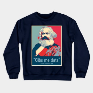 Karl Marx Gibs Me Dats T-shirt Crewneck Sweatshirt